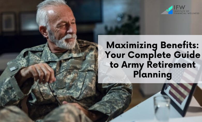 Your Complete Guide to Army Retirement Planning