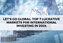 Let's Go Global: Top 7 Lucrative Markets for International Investing in 2024