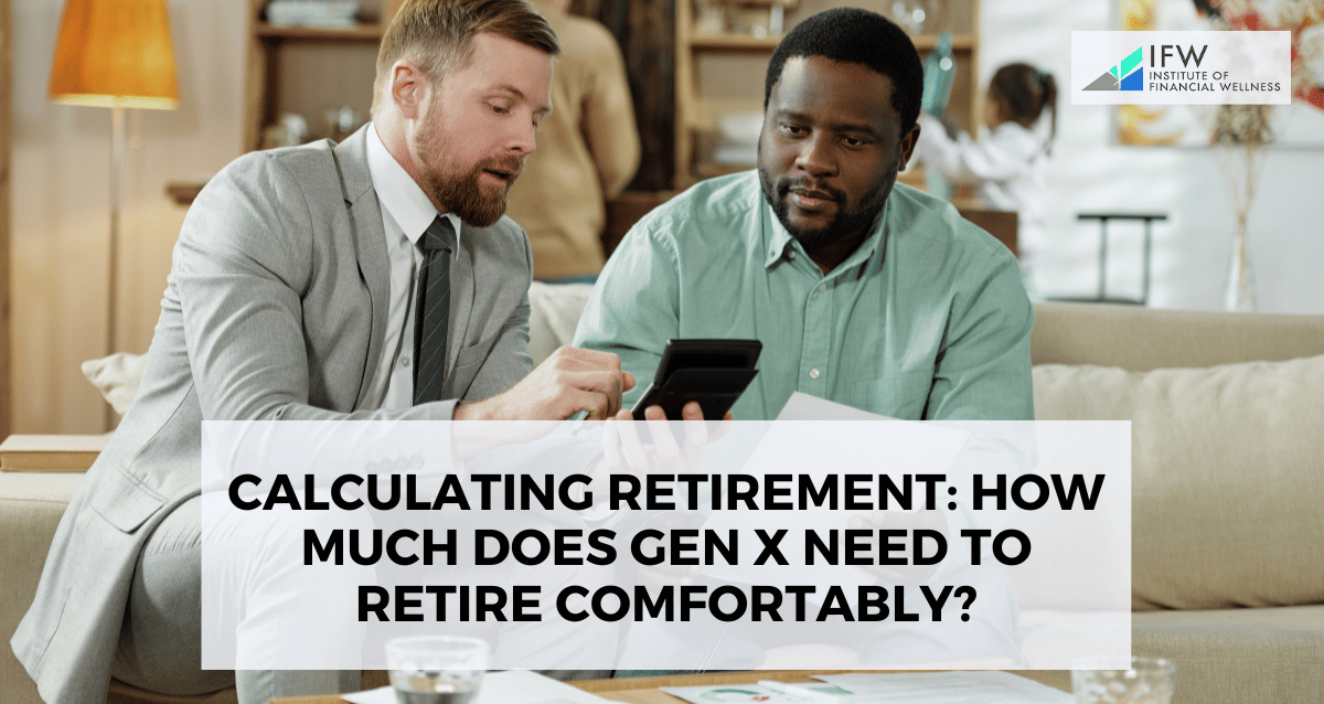 Calculating Retirement: How Much Does Gen X Need to Retire Comfortably?