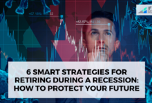 6 Smart Strategies for Retiring During a Recession: How to Protect Your Future