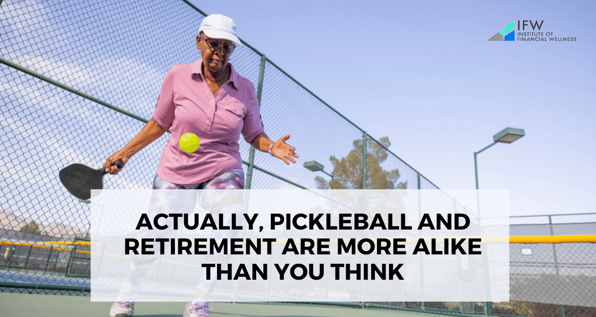 Actually, Pickleball and Retirement Are More Alike Than You Think
