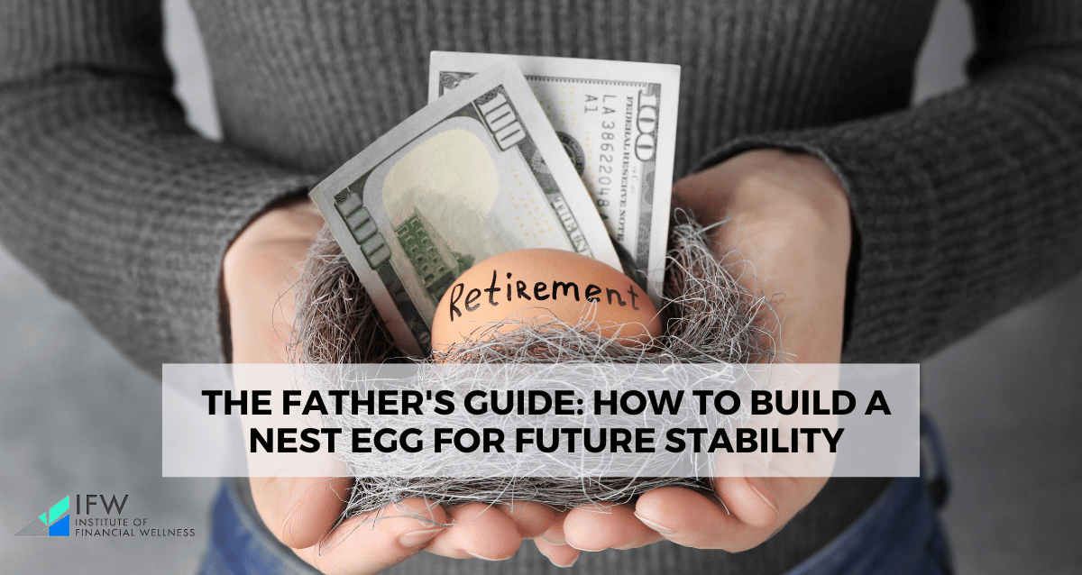 The Father's Guide: How to Build a Nest Egg for Future Stability
