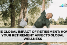 The Global Impact of Retirement: How Your Retirement Affects Global Wellness
