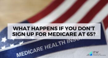 What Happens If You Don’t Sign Up for Medicare at 65?