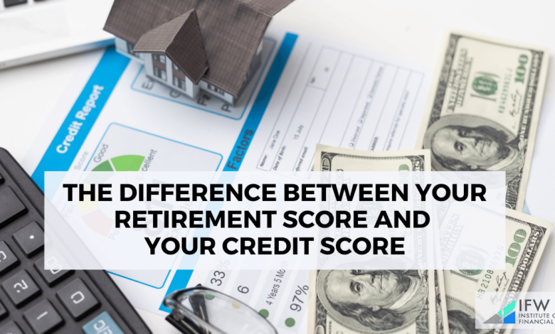 The Difference Between Your Retirement Score and Your Credit Score