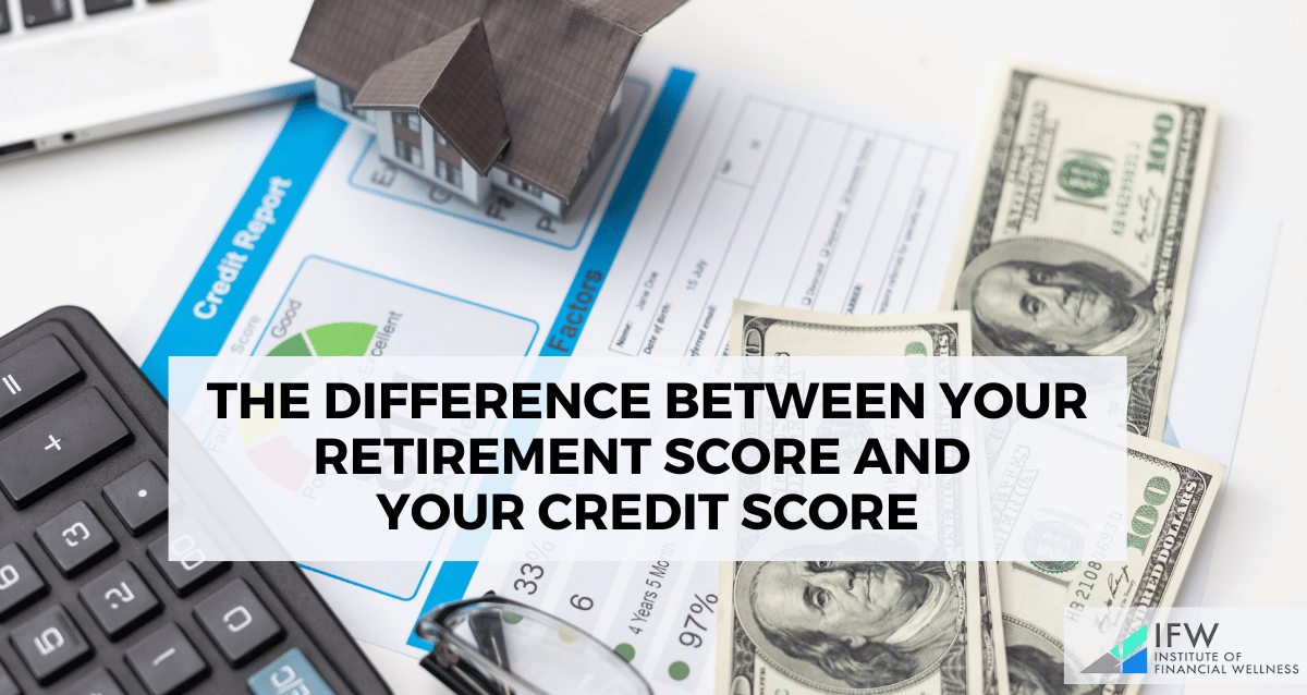 The Difference Between Your Retirement Score and Your Credit Score