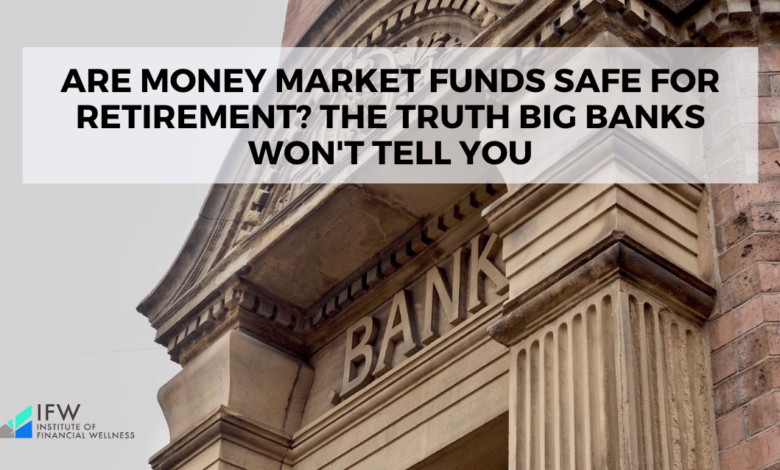 Are Money Market Funds Safe for Retirement? The Truth Big Banks Won't Tell You