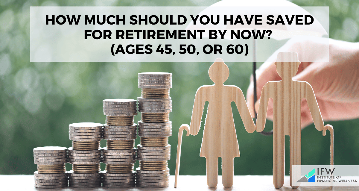 How Much Should You Have Saved for Retirement by Now? (Ages 45, 50, or 60)