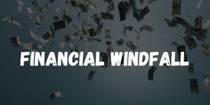 Financial Windfall