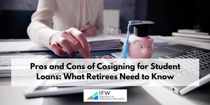 Pros and Cons of Cosigning for Student Loans: What Retirees Need to Know