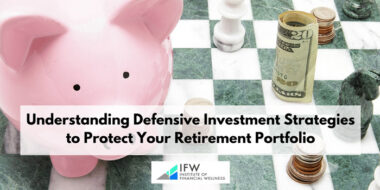 Understanding Defensive Investment Strategies to Protect Your Retirement Portfolio