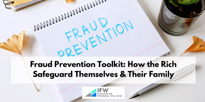 Fraud Prevention Toolkit: How the Rich Safeguard Themselves & Their Family