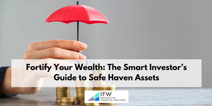 Fortify Your Wealth: The Smart Investor’s Guide to Safe-Haven Assets