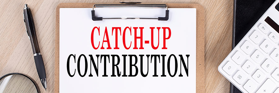 Catch-Up Contribution Deadline